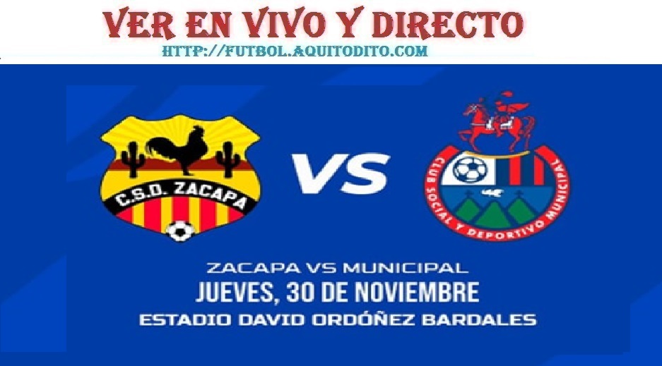 Zacapa Vs Municipal EN VIVO Y EN DIRECTO Cuartos De Final IDA