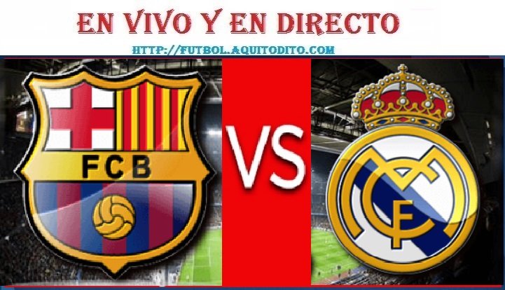 VER Barcelona Vs Real Madrid EN VIVO EN DIRECTO ONLINE Por El Clásico ...