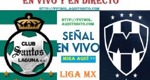 Santos Laguna vs Monterrey EN VIVO