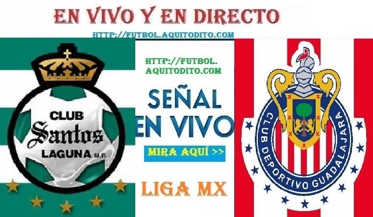 Chivas Vs Santos Laguna EN VIVO EN DIRECTO ONLINE LIVE El Partido De La 