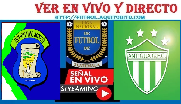 Mixco vs Antigua GFC VER EN VIVO