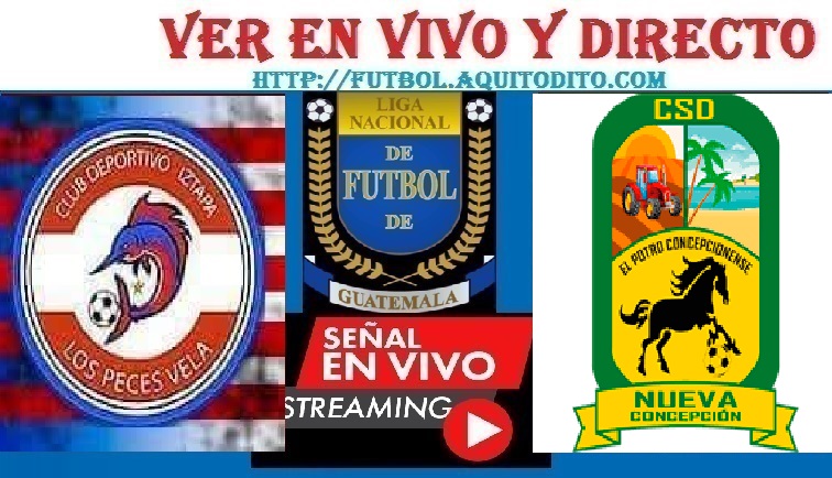 Iztapa vs Nueva Concepcion EN VIVO Liga de Guatemala