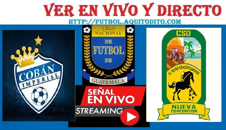 Cobán Imperial vs Nueva Concepción EN VIVO Liga de Guatemala