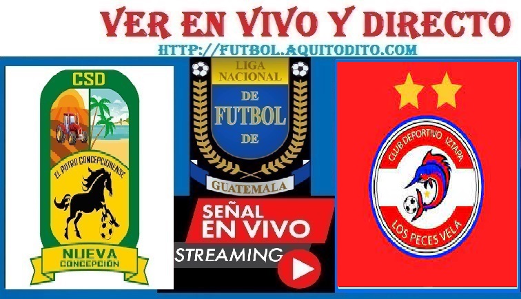 Nueva Concepción vs Iztapa EN VIVO Liga de Guatemala