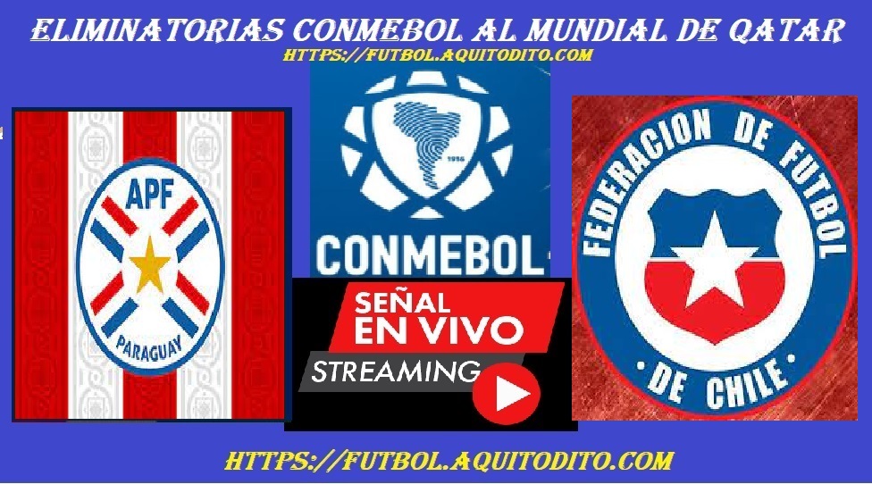 Paraguay vs Chile EN VIVO y EN DIRECTO Eliminatorias Conmebol en busca