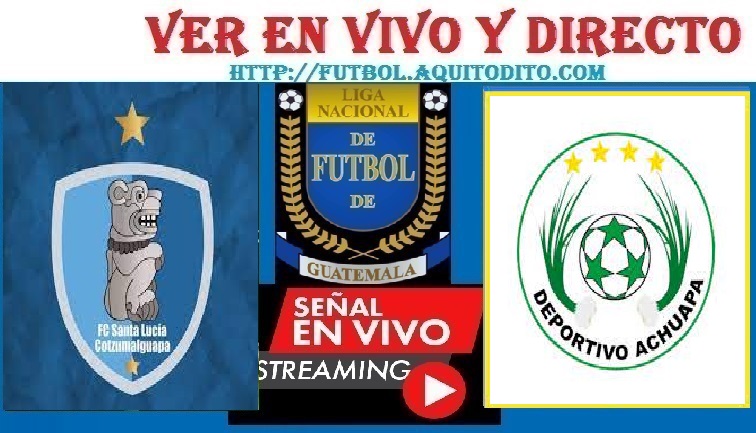 Santa Lucía Cotzumalguapa vs Achuapa EN VIVO Liga GT