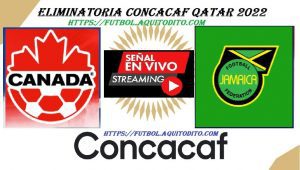 Canadá vs Jamaica EN VIVO Eliminatoria Concacaf Qatar 2022