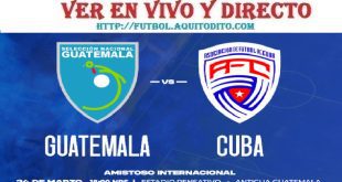 Guatemala vs Cuba EN VIVO Partido Amistoso