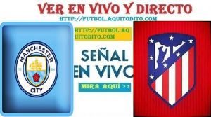 Manchester City vs Atlético de Madrid EN VIVO y DIRECTO Champions League