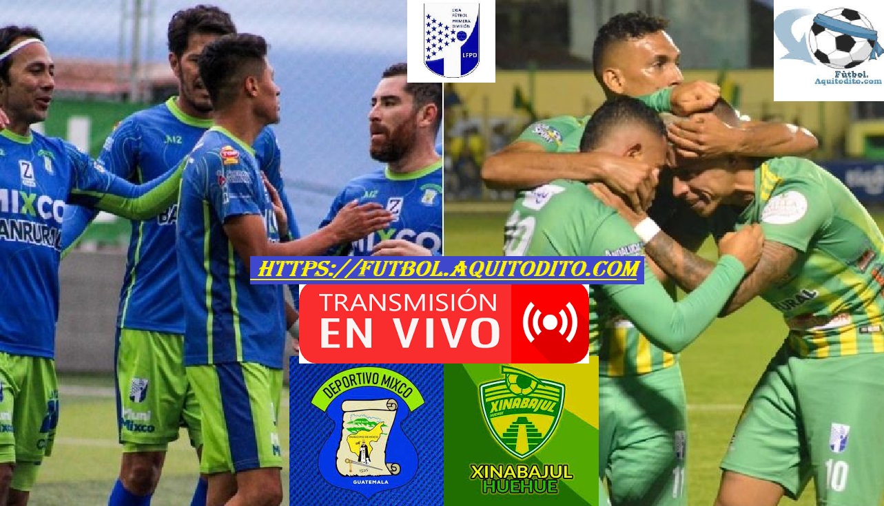 Mixco vs Xinabajul Huehue EN VIVO Juego de Vuelta Gran Final de la Liga Primera División del Fútbol de Guatemala