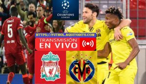 Villarreal vs Liverpool EN VIVO Semifinal de VUELTA Champions League
