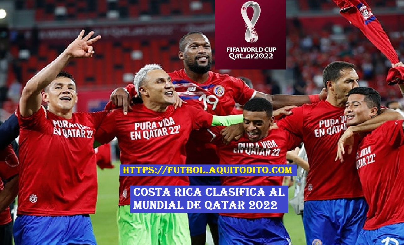 Costa Rica se clasifica al Mundial de Qatar 2022