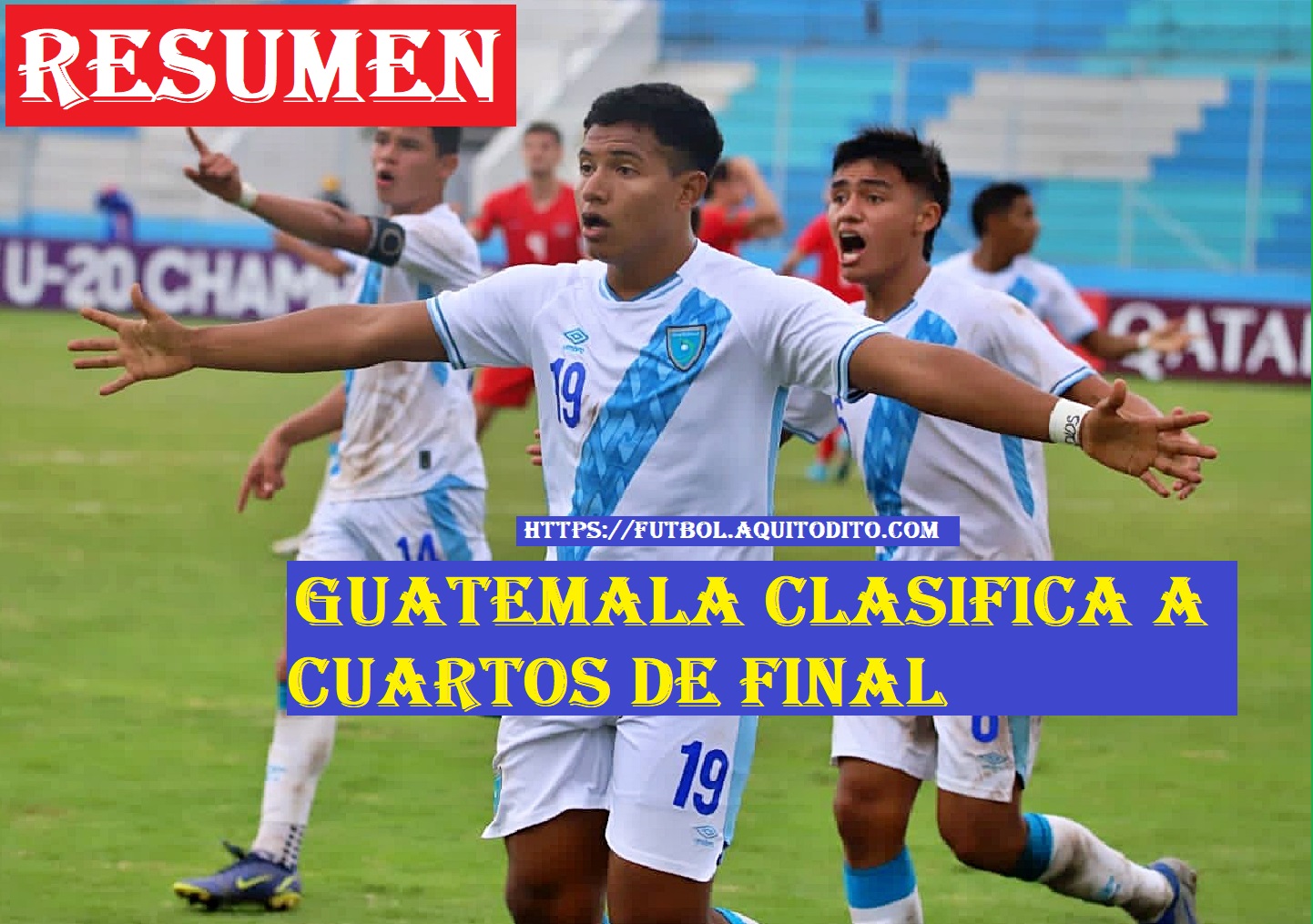 Guatemala Clasificó a los Cuartos de Final del Premundial Sub20 Honduras