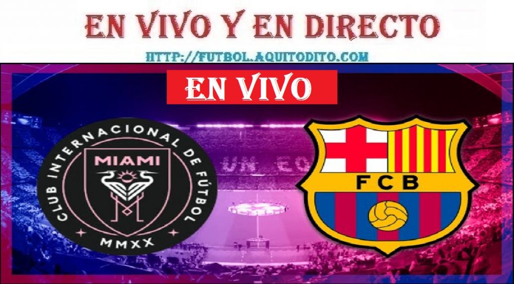 Barcelona vs Inter Miami EN VIVO y EN DIRECTO Partido Amisto