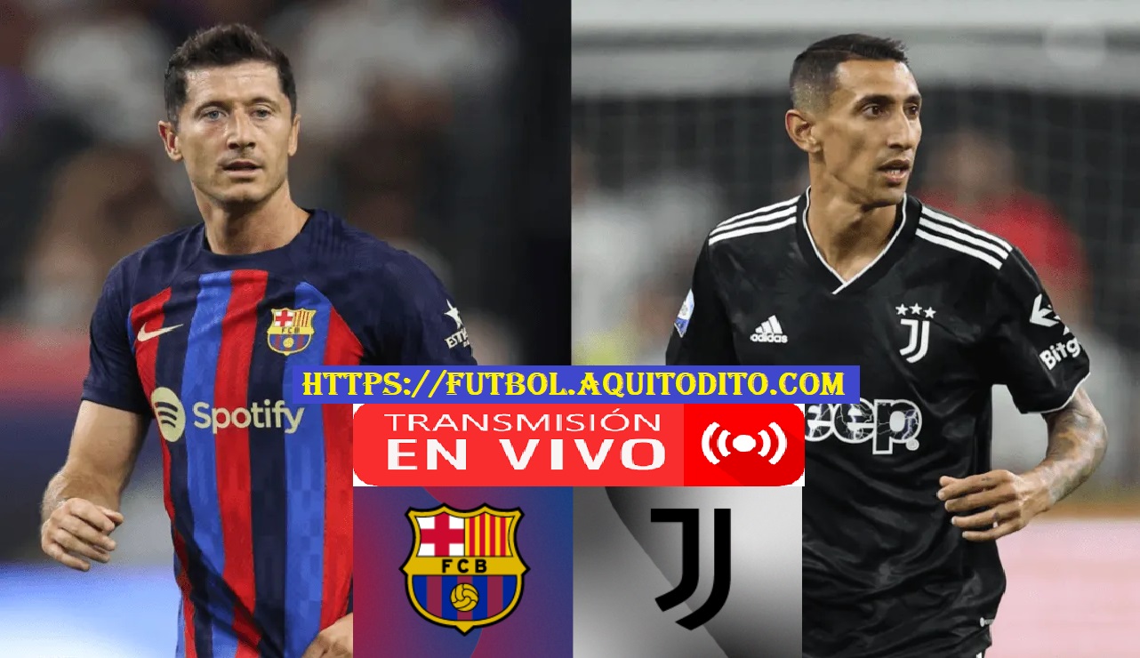 Barcelona vs Juventus EN VIVO Partido Amistoso Internacional 2022