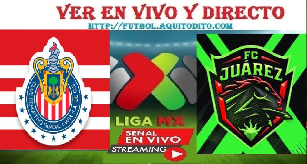 Juarez vs Chivas del Guadalajara EN VIVO online TV EN DIRECTO LIVE por