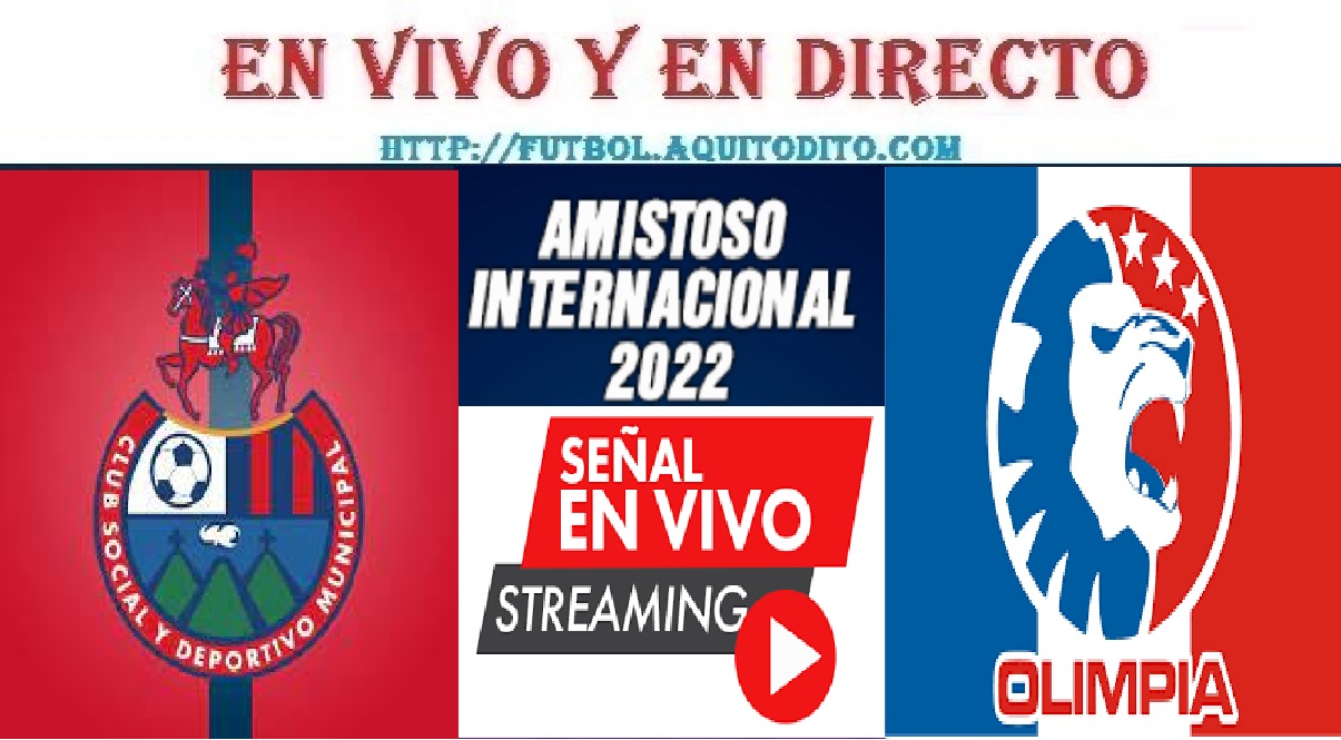 Municipal vs Olimpia EN VIVO Amistoso Internacional 2022