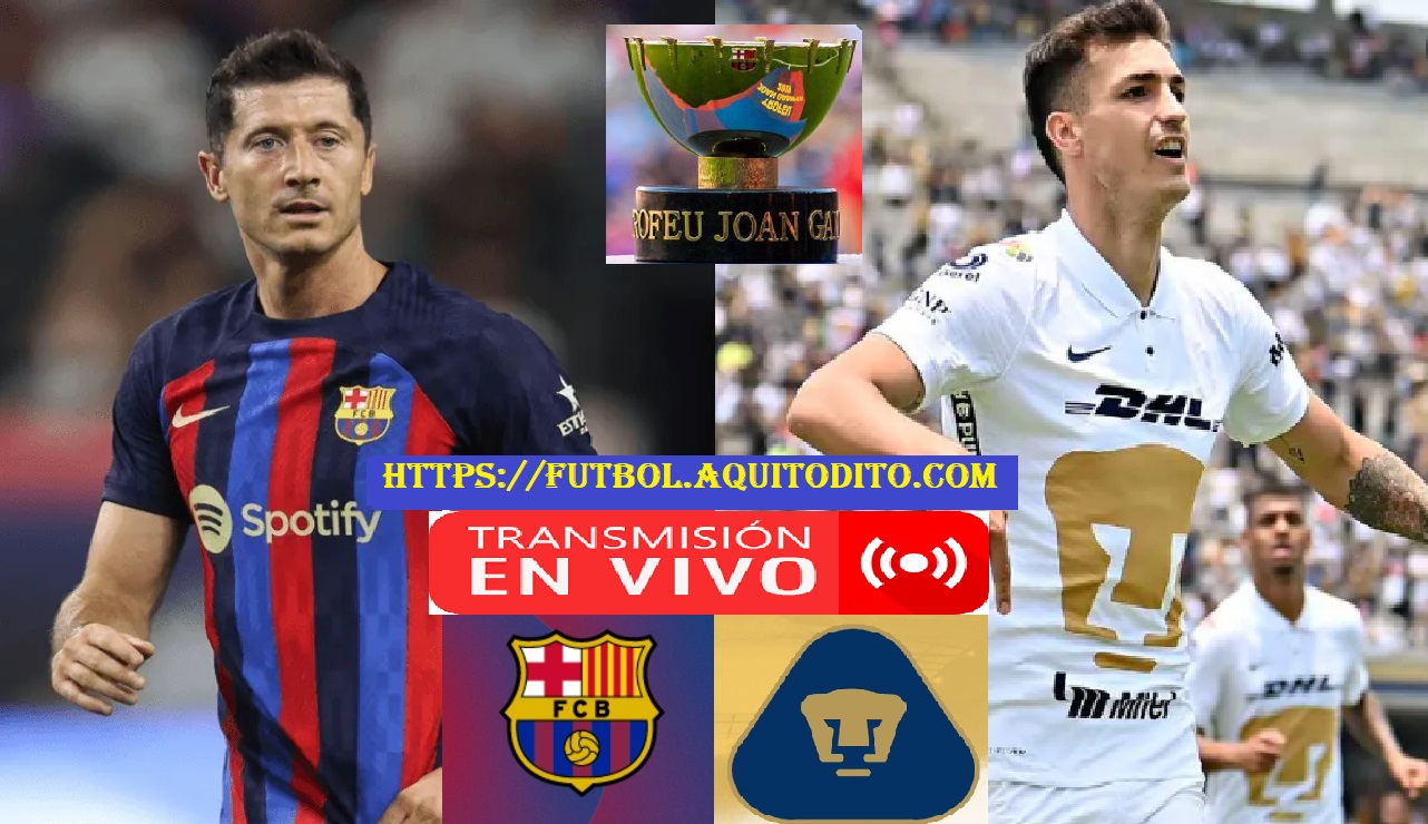 Barcelona vs Pumas EN VIVO por el Trofeo Joan Gamper 2022