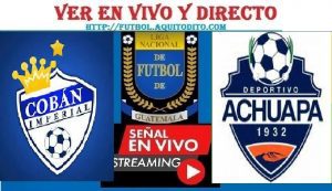 Cobán Imperial vs Achuapa EN VIVO Liga de Guatemala