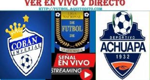 Cobán Imperial vs Achuapa EN VIVO Liga de Guatemala