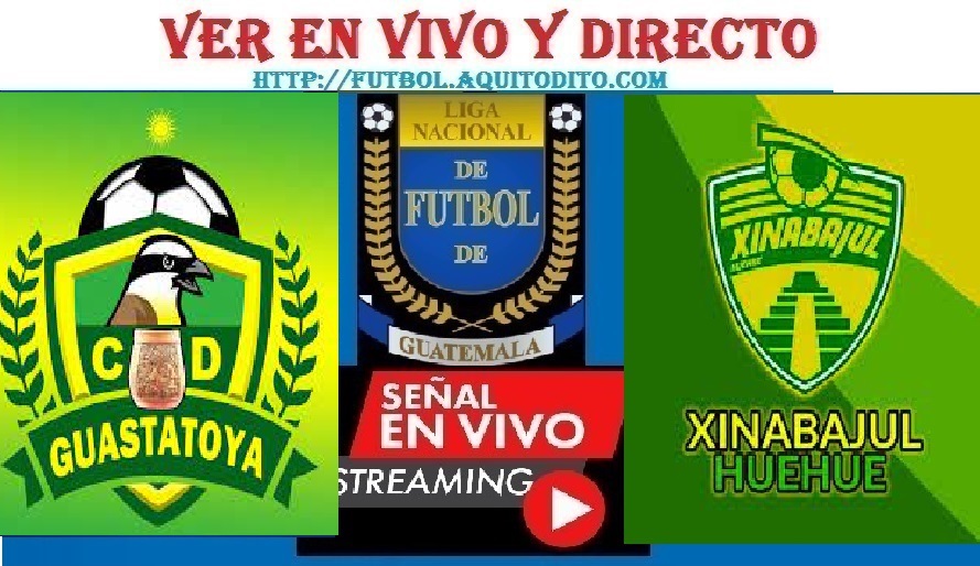 Guastatoya vs Xinabajul Huehue EN VIVO Liga de Guatemala