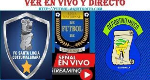 Santa Lucía Cotzumalguapa vs Mixco EN VIVO Liga de Guatemala
