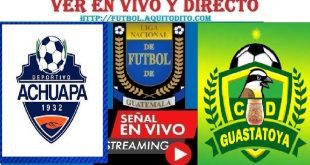 Achuapa vs Guastatoya EN VIVO Liga de Guatemala