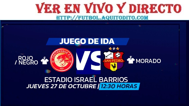 Coatepeque vs San Pedro EN VIVO Cuartos de Final IDA Liga Primera División del Fútbol de Guatemala