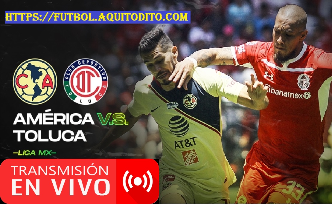 Toluca vs América EN VIVO por el Juego de Ida Semifinal Liga de México