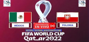 Mexico vs Polonia EN VIVO Mundial de Qatar 2022