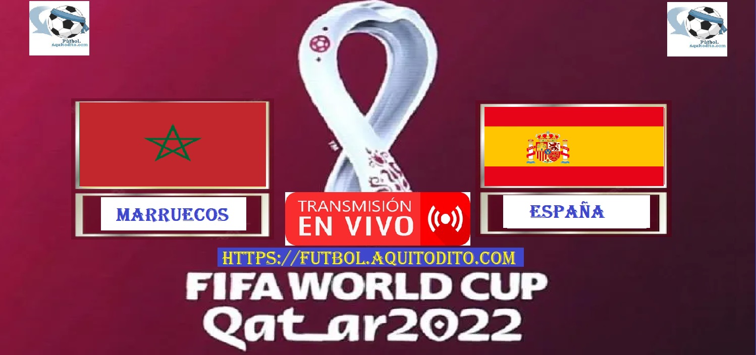 Marruecos vs España EN VIVO Octavos de Final del Mundial de Qatar 2022