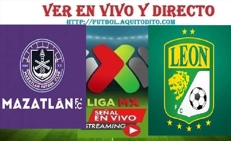 Mazatlán vs León FC EN VIVO | Horario y dónde verlo Liga MX - Fútbol