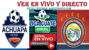 Achuapa vs Xelajú MC EN VIVO Liga Guate Banrural