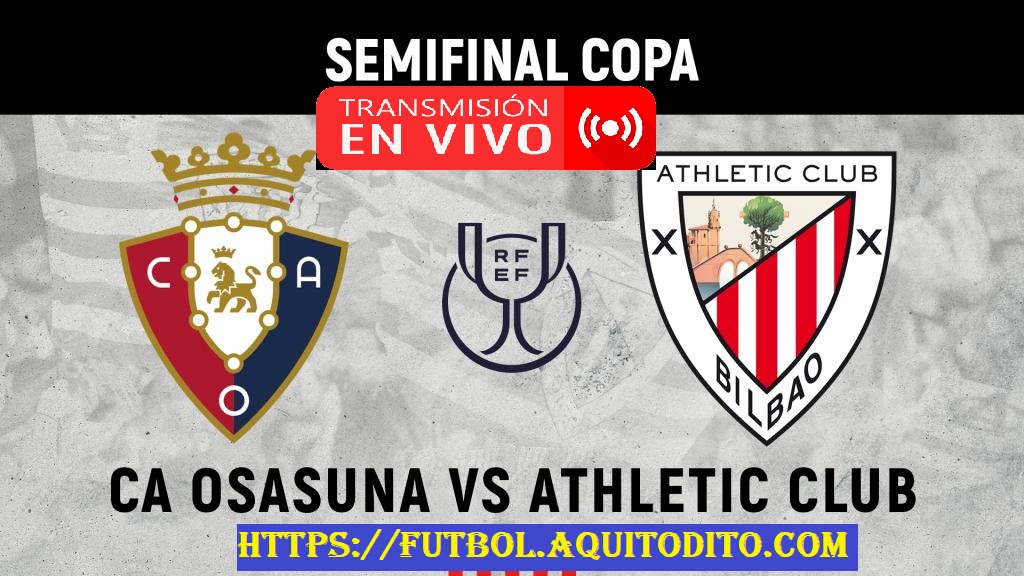 Osasuna vs Atlhetico de Bilbao EN VIVO semifinal Copa del Rey