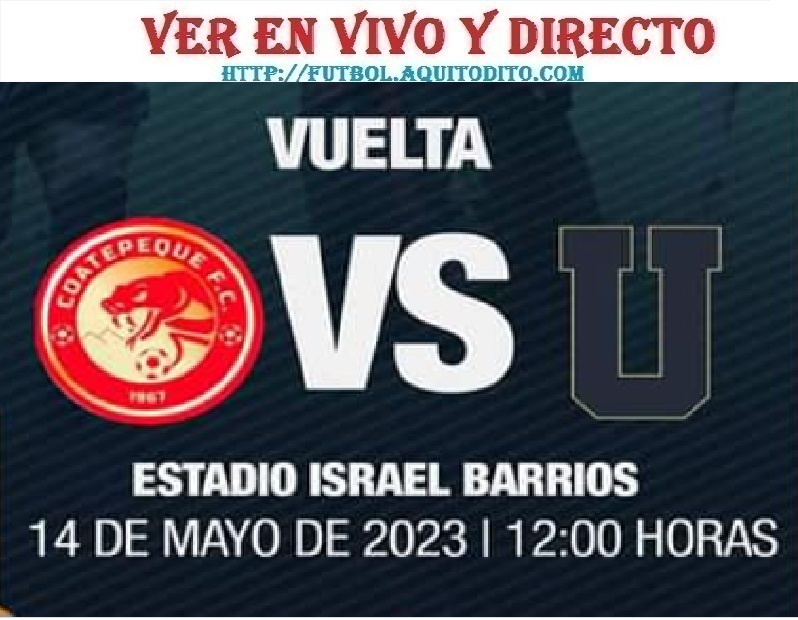 Coatepeque Vs Universidad EN VIVO Y EN DIRECTO Cuartos De Final Vuelta ...