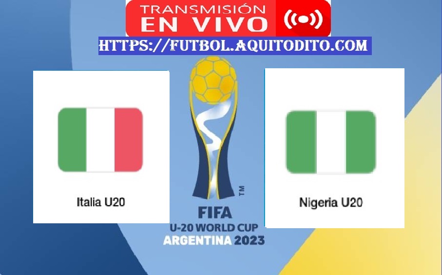 Italia vs Nigeria EN VIVO Mundial Sub20 Argentina 2023