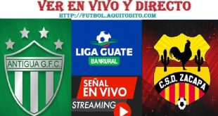 Antigua GFC vs Zacapa EN VIVO Liga Guate Banrural Apertura 2023