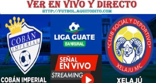 Cobán Imperial vs Xelajú MC EN VIVO Liga Guate Banrural Apertura 2023