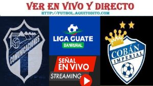 Comunicaciones vs Cobán Imperial EN VIVO Liga Guate Banrural Apertura 2023