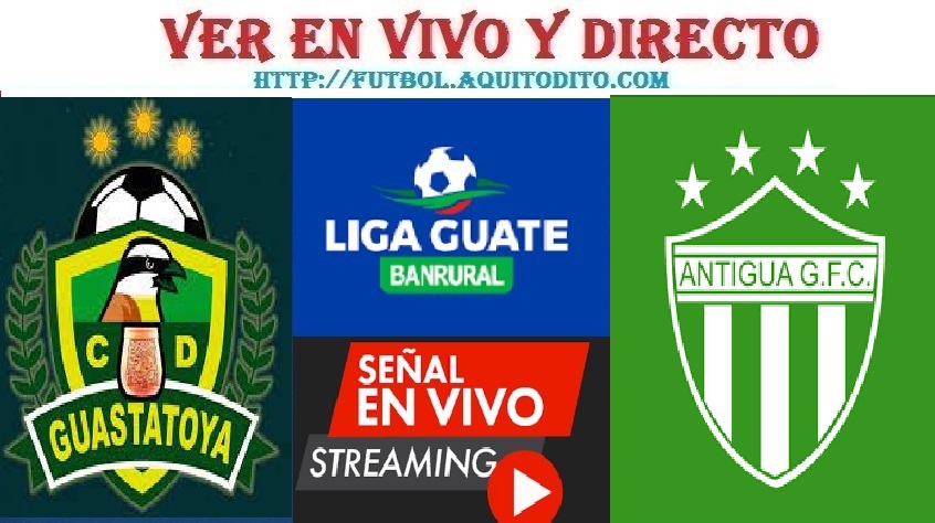 Guastatoya vs Antigua GFC EN VIVO Liga Guate Banrural Apertura 2023