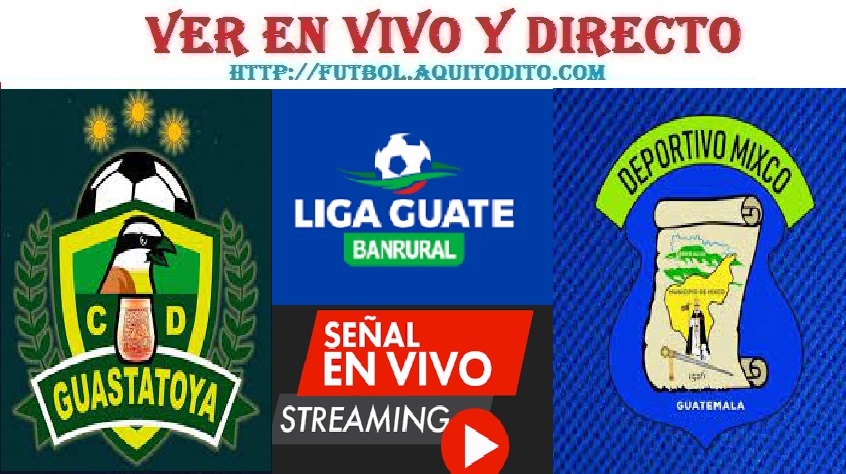 Guastatoya vs Mixco EN VIVO Liga Guate Banrural Apertura 2023