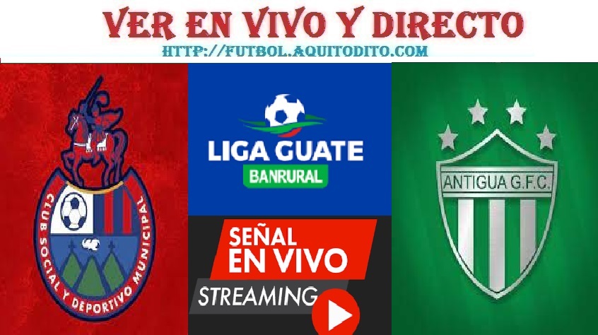 Municipal vs Antigua GFC EN VIVO Liga Guate Banrural Apertura 2023