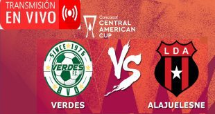 Verdes vs Alajuelense EN VIVO Copa Centroamericana de la Concacaf 2023