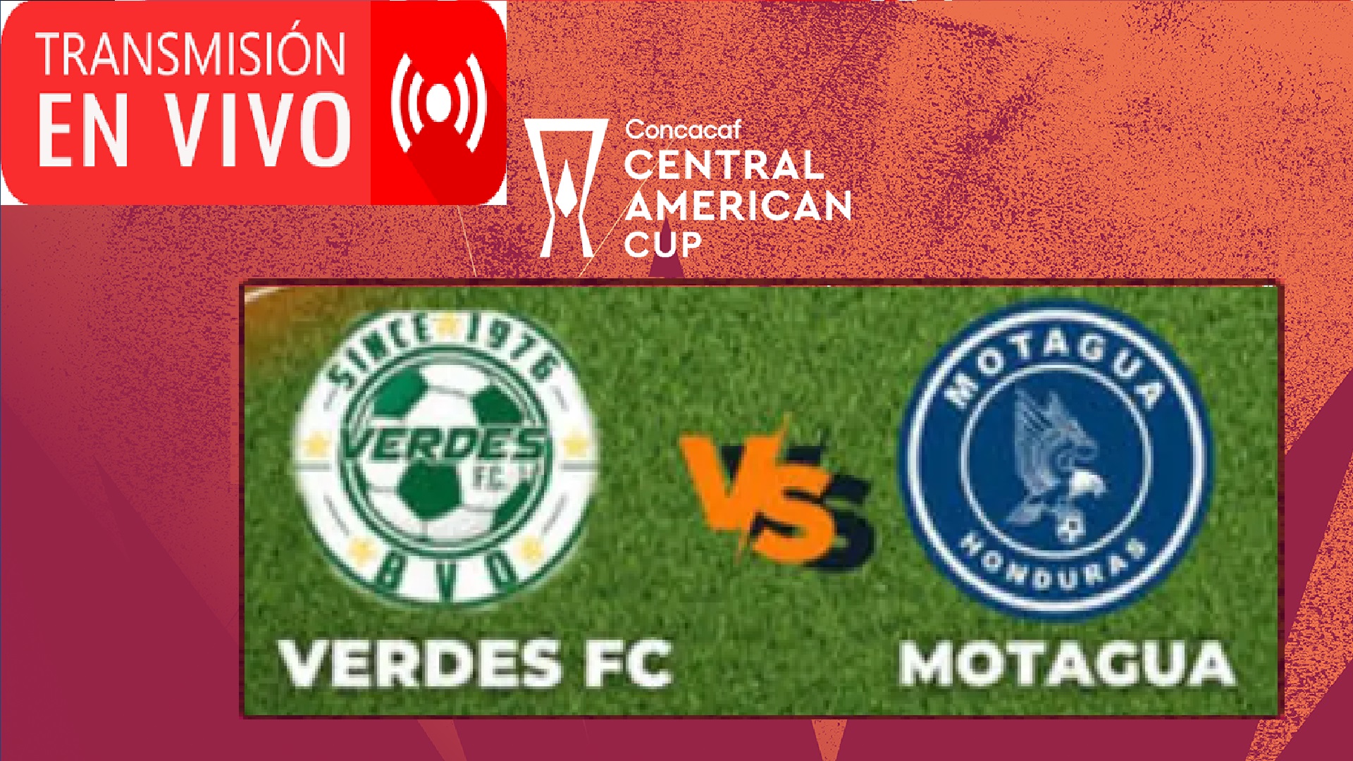 Verdes vs Motagua EN VIVO Copa Centroamericana de la Concacaf 2023