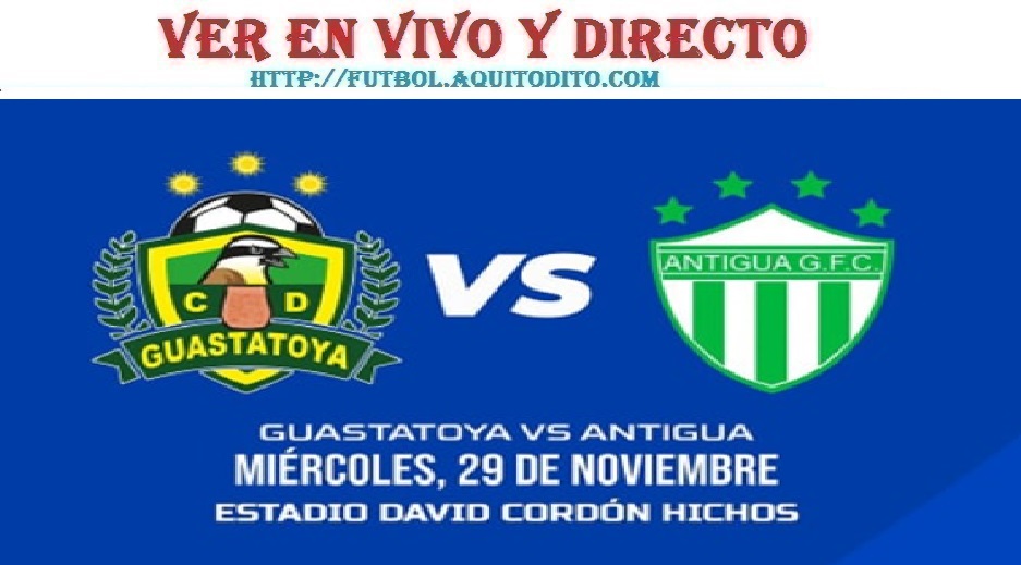 Guastatoya vs Antigua GFC EN VIVO y EN DIRECTO Cuartos de Final IDA ...