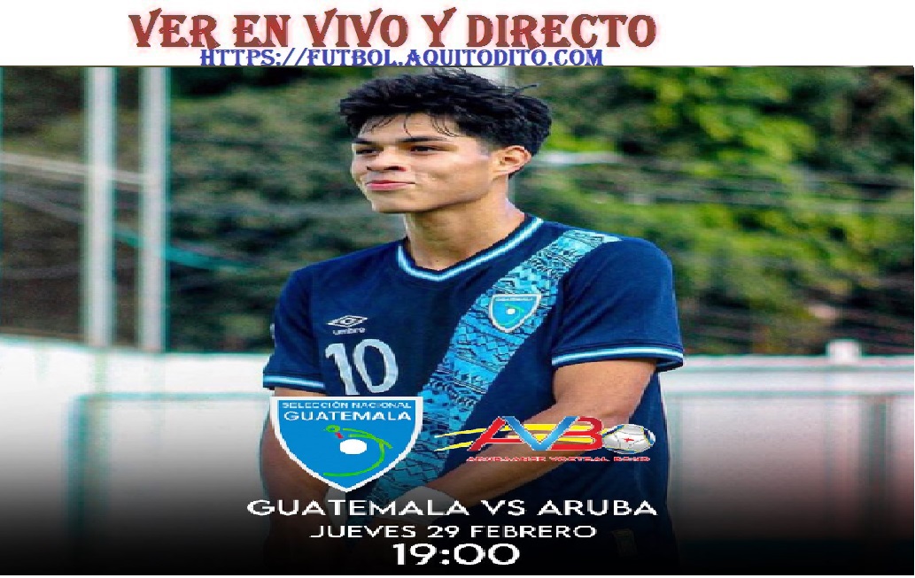 Guatemala vs Aruba Sub20 EN VIVO Jornada 3 Clasificatorio al