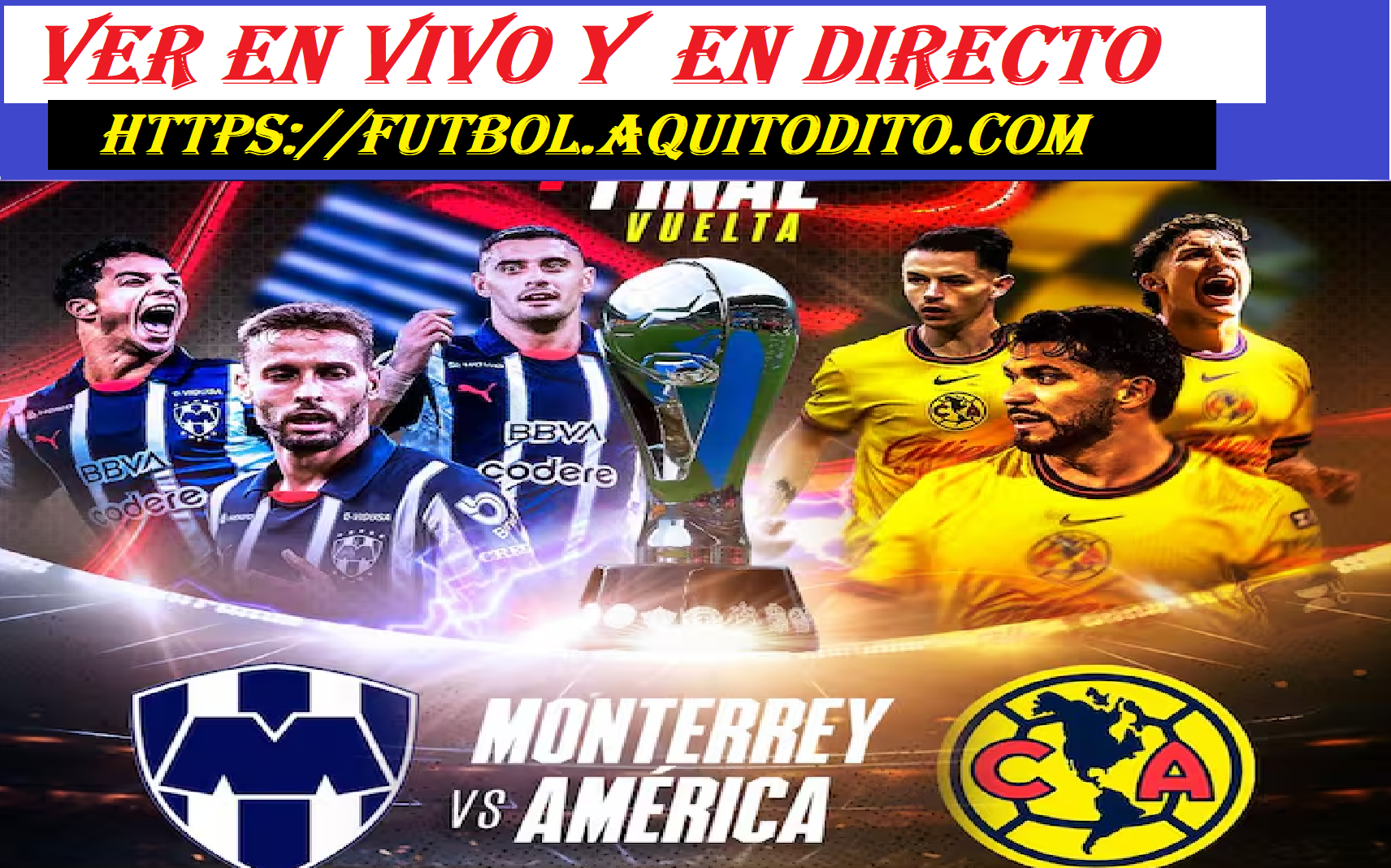 Monterrey vs. América EN VIVO ¿A qué hora y dónde ver en vivo la final ...