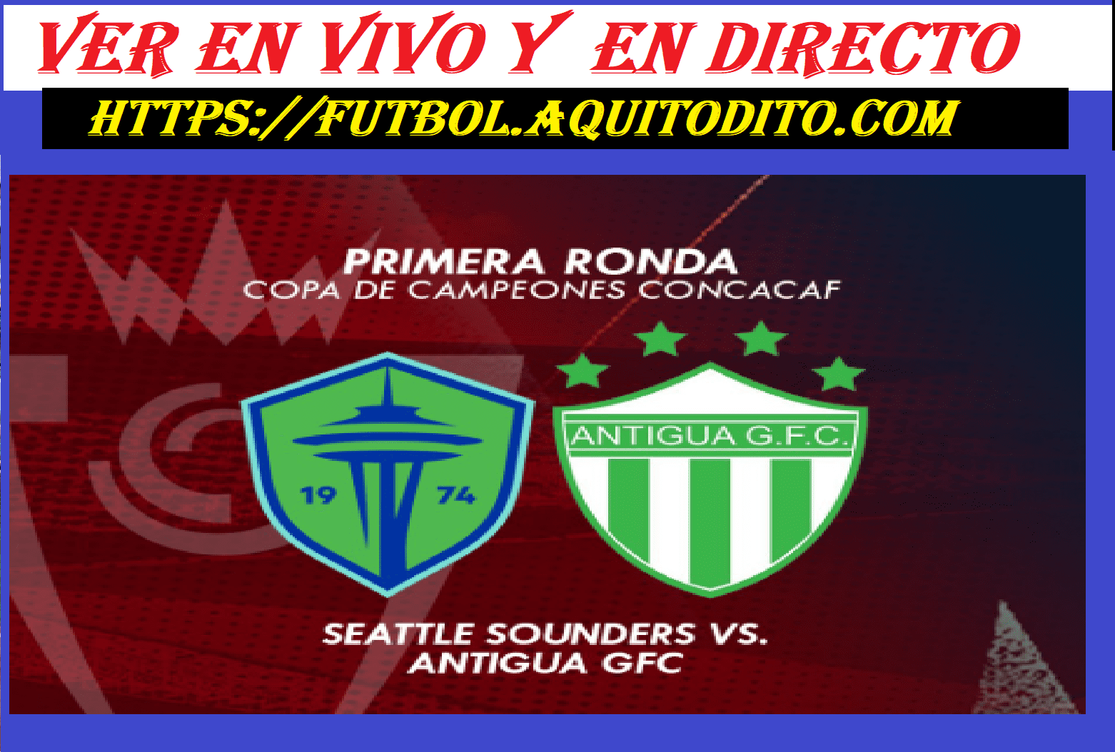 Seattle Sounders vs Antigua GFC EN VIVO Juego de Vuelta Liga de ...