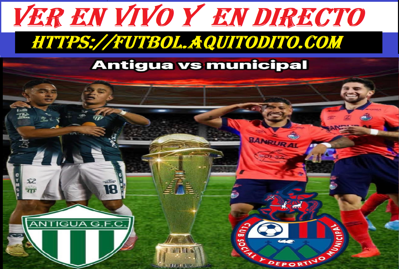 Antigua GFC vs Municipal | EN VIVO y EN DIRECTO Gran Final IDA Apertura ...