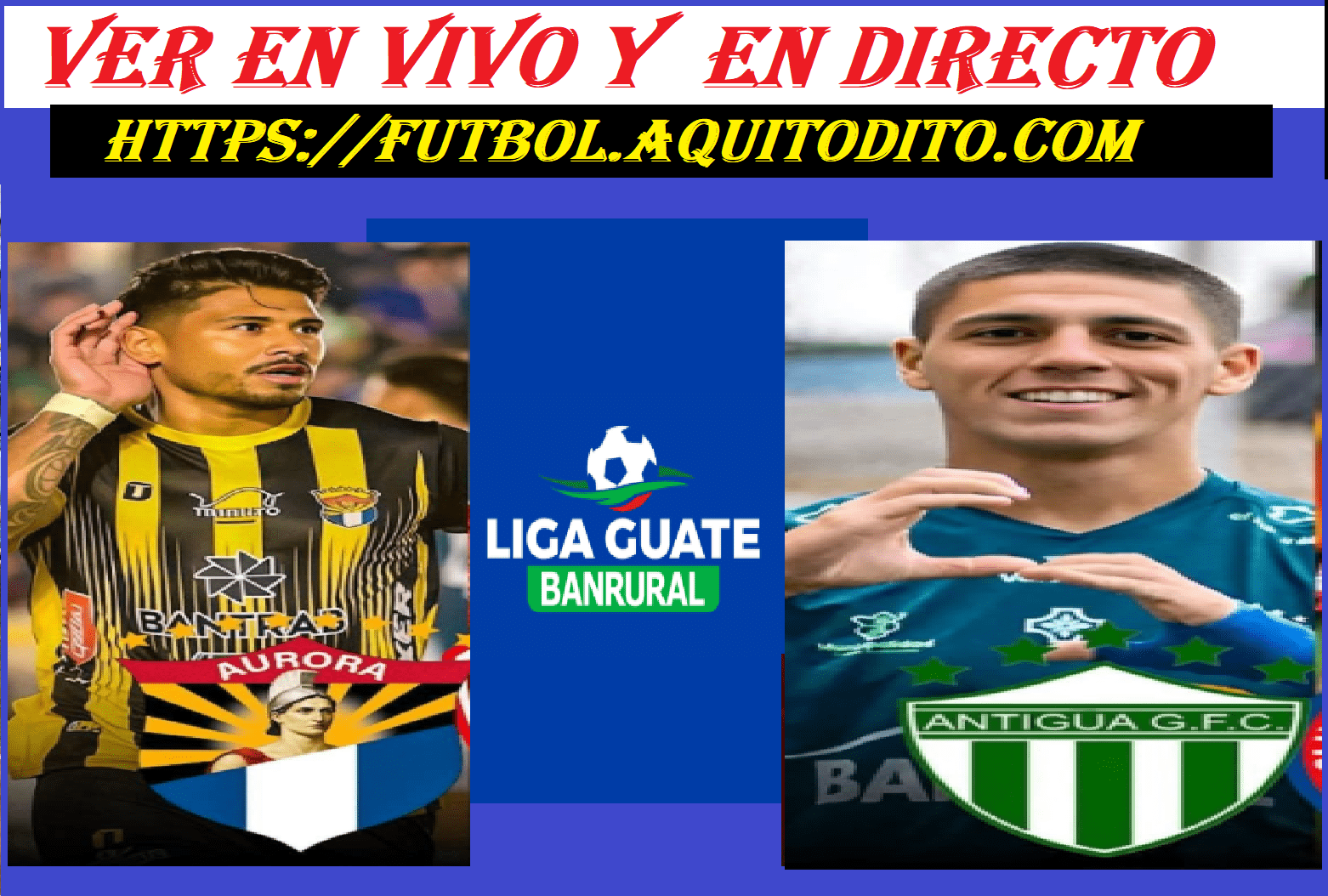 Aurora vs Antigua GFC | EN VIVO y EN DIRECTO Semifinal IDA Apertura ...